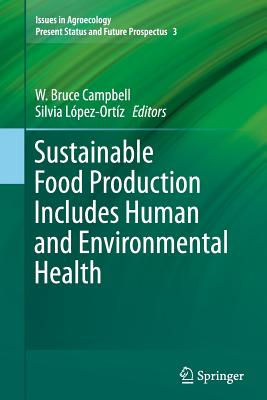 Sustainable Food Production Includes Human and Environmental Health - Campbell, W Bruce (Editor), and Lpez-Ortz, Silvia (Editor)