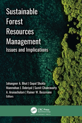 Sustainable Forest Resources Management: Issues and Implications - Bhat, Jahangeer A (Editor), and Shukla, Gopal (Editor), and Dobriyal, Manmohan J (Editor)