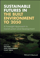 Sustainable Futures in the Built Environment to 2050: A Foresight Approach to Construction and Development