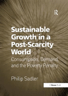 Sustainable Growth in a Post-Scarcity World: Consumption, Demand, and the Poverty Penalty