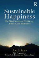 Sustainable Happiness: The Mind Science of Well-Being, Altruism, and Inspiration