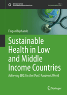 Sustainable Health in Low and Middle Income Countries: Achieving SDG3 in the (Post) Pandemic World