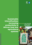 Sustainable Intensification: Increasing Productivity in African Food and Agricultural Systems