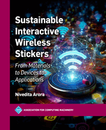 Sustainable Interactive Wireless Stickers: From Materials to Devices to Applications