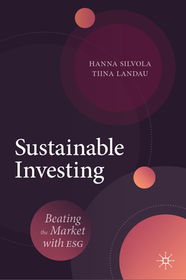 Sustainable Investing: Beating the Market with Esg - Silvola, Hanna, and Landau, Tiina