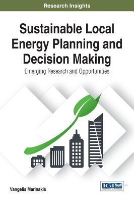 Sustainable Local Energy Planning and Decision Making: Emerging Research and Opportunities - Marinakis, Vangelis