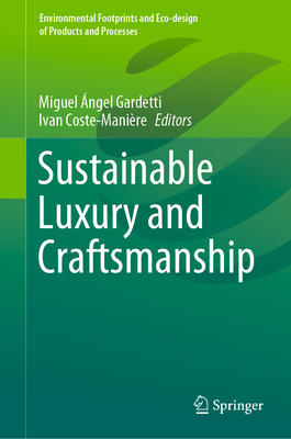 Sustainable Luxury and Craftsmanship - Gardetti, Miguel ngel (Editor), and Coste-Manire, Ivan (Editor)