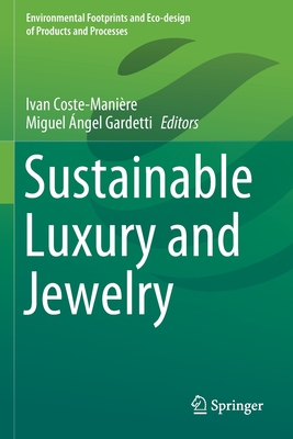 Sustainable Luxury and Jewelry - Coste-Manire, Ivan (Editor), and Gardetti, Miguel ngel (Editor)