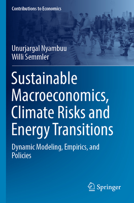 Sustainable Macroeconomics, Climate Risks and Energy Transitions: Dynamic Modeling, Empirics, and Policies - Nyambuu, Unurjargal, and Semmler, Willi
