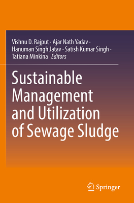 Sustainable Management and Utilization of Sewage Sludge - Rajput, Vishnu D. (Editor), and Yadav, Ajar Nath (Editor), and Jatav, Hanuman Singh (Editor)