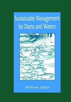 Sustainable Management for Dams and Waters - Jobin, William R.