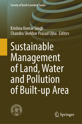 Sustainable Management of Land, Water and Pollution of Built-Up Area - Singh, Krishna Kumar (Editor), and Prasad Ojha, Chandra Shekhar (Editor)