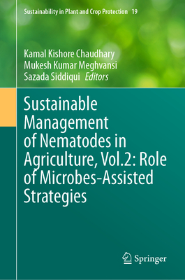 Sustainable Management of Nematodes in Agriculture, Vol.2: Role of Microbes-Assisted Strategies - Chaudhary, Kamal Kishore (Editor), and Meghvansi, Mukesh Kumar (Editor), and Siddiqui, Sazada (Editor)