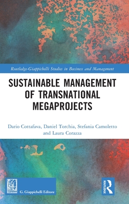 Sustainable Management of Transnational Megaprojects - Cottafava, Dario, and Torchia, Daniel, and Camoletto, Stefania