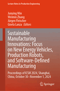 Sustainable Manufacturing Innovations: Focus on New Energy Vehicles, Production Robots, and Software-Defined Manufacturing: Proceedings of ICSM 2024,  Shanghai, China, October 30-November 1, 2024