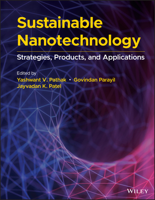 Sustainable Nanotechnology: Strategies, Products, and Applications - Pathak, Yashwant V (Editor), and Parayil, Govindan (Editor), and Patel, Jayvadan K (Editor)