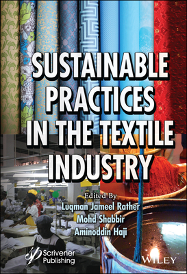 Sustainable Practices in the Textile Industry - Rather, Luqman Jameel (Editor), and Shabbir, Mohd (Editor), and Haji, Aminoddin (Editor)
