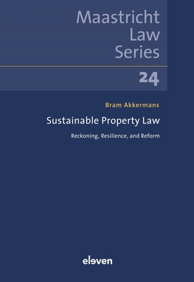 Sustainable Property Law: Reckoning, Resilience, and Reform Volume 24 - Akkermans, Bram