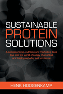 Sustainable Protein Solutions: A socioeconomic, nutrition and marketing deep dive into the world of supply chains that are feeding us today and tomorrow.