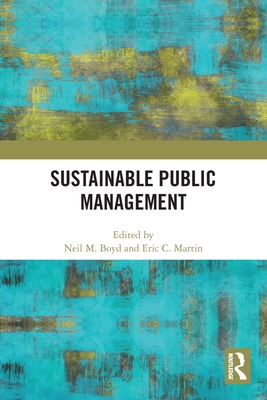 Sustainable Public Management - Boyd, Neil M (Editor), and Martin, Eric C (Editor)