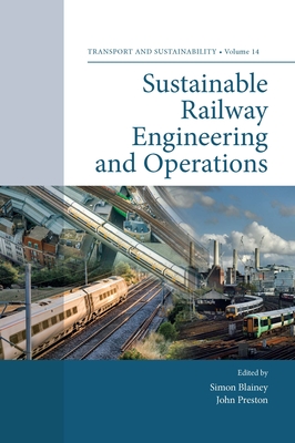 Sustainable Railway Engineering and Operations - Blainey, Simon (Editor), and Preston, John (Editor)