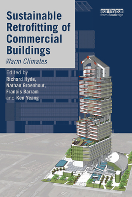 Sustainable Retrofitting of Commercial Buildings: Warm Climates - Hyde, Richard, and Groenhout, Nathan, and Barram, Francis