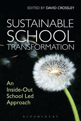 Sustainable School Transformation: An Inside-Out School Led Approach - Crossley, David (Editor)