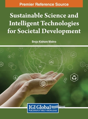 Sustainable Science and Intelligent Technologies for Societal Development - Mishra, Brojo Kishore (Editor)