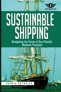 Sustainable Shipping: Navigating the Future of Eco-Friendly Maritime Transport