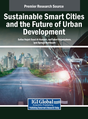 Sustainable Smart Cities and the Future of Urban Development - Al-Humairi, Safaa Najah Saud (Editor), and Hajamydeen, Asif Iqbal (Editor), and Mahfoudh, Asmaa (Editor)