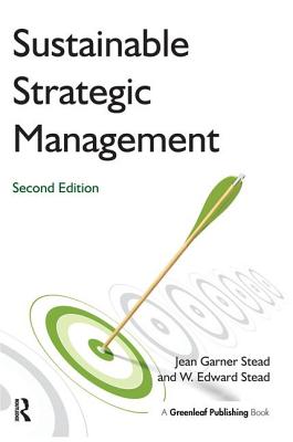 Sustainable Strategic Management: Second Edition - Stead, Jean Garner, and Stead, W. Edward