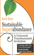Sustainable Superabundance: A Universal Transhumanist Invitation