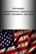 Sustainable Transportation: Strategy for Security, Prosperity, and Peace