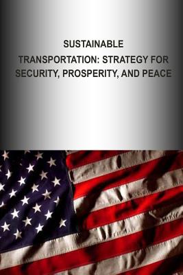 Sustainable Transportation: Strategy for Security, Prosperity, and Peace - U S Army War College Press