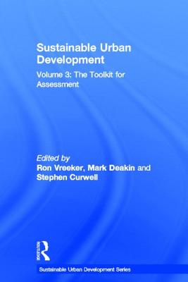 Sustainable Urban Development Volume 3: The Toolkit for Assessment - Vreeker, Ron (Editor), and Deakin, Mark (Editor), and Curwell, Stephen (Editor)