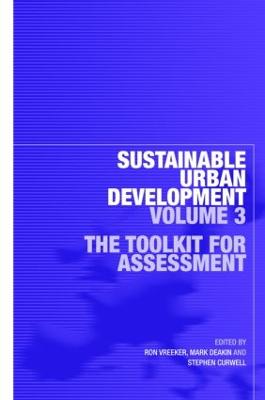 Sustainable Urban Development Volume 3: The Toolkit for Assessment - Vreeker, Ron (Editor), and Deakin, Mark (Editor), and Curwell, Stephen (Editor)