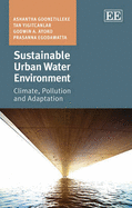 Sustainable Urban Water Environment: Climate, Pollution and Adaptation - Goonetilleke, Ashantha, and Yigitcanlar, Tan, and Ayoko, Godwin A.