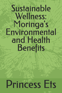 Sustainable Wellness: Moringa's Environmental and Health Benefits