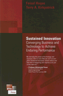 Sustained Innovation: Converging Business and Technology to Achieve Enduring Performance - Hoque, Faisal, and Kirkpatrick, Terry A