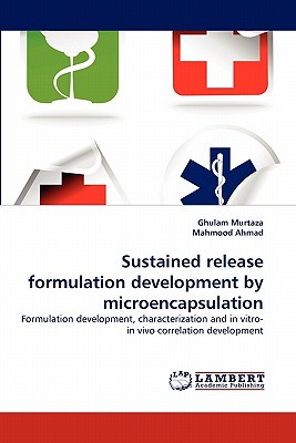 Sustained Release Formulation Development by Microencapsulation - Murtaza, Ghulam, and Ahmad, Mahmood