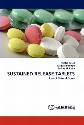 Sustained Release Tablets - Rasul, Akhtar, and Mahmood, Tariq, and Ali Khan, Barkat