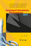 Sustained Simulation Performance 2015: Proceedings of the Joint Workshop on Sustained Simulation Performance, University of Stuttgart (Hlrs) and Tohoku University, 2015