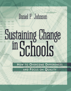 Sustaining Change in Schools: How to Overcome Differences and Focus on Quality