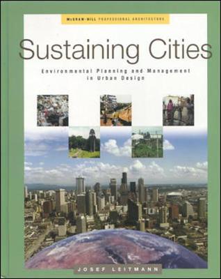 Sustaining Cities: Environmental Planning and Management in Urban Design - Leitmann, Josef, and Leitmann, Joseph