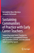 Sustaining Communities of Practice with Early Career Teachers: Supporting Early Career Teachers in Australian and International Primary and Secondary Schools, and Educational Social Learning Spaces