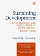 Sustaining Development: Environmental Resources in Developing Countries - Bromley, Daniel W