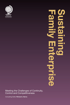 Sustaining Family Enterprise: Meeting the Challenges of Continuity, Control and Competitiveness - Narva, Richard L (Editor)