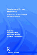 Sustaining Urban Networks: The Social Diffusion of Large Technical Systems
