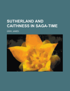 Sutherland and Caithness in Saga-Time