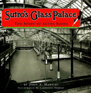 Sutro's Glass Palace: The Story of Sutro Baths